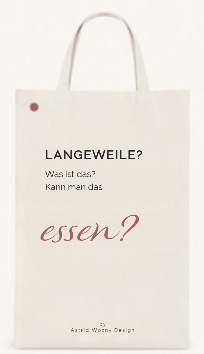 Baumwolltasche mit Text-Motiv: Langeweile? Kann man das essen?
